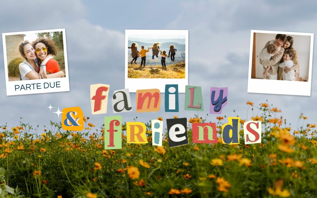 Family & Friends (Parte 2)