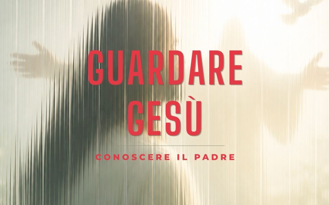 Guardare Gesù